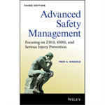 Advanced Safety Management: Focusing on Z10.0, 45001, and Serious Injury Prevention, Third Edition